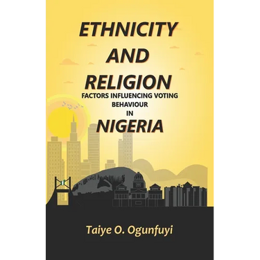 Ethnicity and Religion Factors Influencing Voting Behaviour in Nigeria