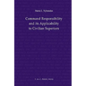 Command Responsibility and Its Applicability to Civilian Superiors