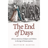 The End of Days: African American Religion and Politics in the Age of Emancipation