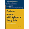Decision Making with Spherical Fuzzy Sets: Theory and Applications