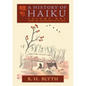 A History of Haiku (Volume One): From the Beginnings up to Issa