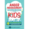 Anger Management Workbook for Kids - 50+ Fun and Engaging Activities to Help Children Regain Control and Become Calmer and Happier