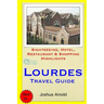 Lourdes Travel Guide: Sightseeing, Hotel, Restaurant & Shopping Highlights