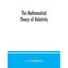 The mathematical theory of relativity