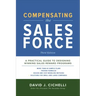 Compensating the Sales Force, Third Edition: A Practical Guide to Designing Winning Sales Reward Programs