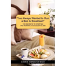 I've Always Wanted to Run a Bed & Breakfast: The Secrets to Starting and Running a Successful B&b