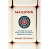 Mahjong: A Chinese Game and the Making of Modern American Culture