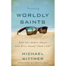 Becoming Worldly Saints: Can You Serve Jesus and Still Enjoy Your Life?