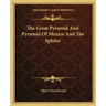 The Great Pyramid and Pyramid of Mexico and the Sphinx
