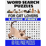Word Search Puzzles for Cat Lovers Large Print 60 Full Page Puzzles: Fun and Relaxing Word Find Puzzles for the Cat Lover - Contains Breeds Words and