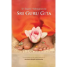 Sri Guru Gita: Commentary on the great mysteries of the Guru Disciple Relationship