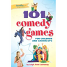 101 Comedy Games for Children and Grown-Ups