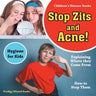 Stop Zits and Acne! Explaining Where They Come from - How to Stop Them - Hygiene for Kids - Children's Disease Books