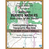 Around Puerto Natales Both Sides of the Border Trekking/Hiking/Walking Topographic Map Atlas 1: 50000 (1cm=500m) Chile & Argentina Patagonia 2017 Terr