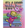 It's a Lovely Teddy Bear Life Coloring Book