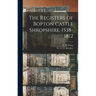 The Registers of Bopton Castle Shropshire. 1538-1812