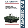Armored Car: A History of American Wheeled Combat Vehicles