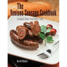 Venison Sausage Cookbook, 2nd: A Complete Guide, from Field to Table