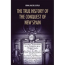 The True History of the Conquest of New Spain: The Memoirs of the Conquistador Bernal Diaz del Castillo, Unabridged Edition Vol.1-2