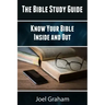 The Bible Study Guide: Know Your Bible Inside and Out