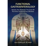 Functional Gastroenterology: Assessing and Addressing the Causes of Functional Gastrointestinal Disorders