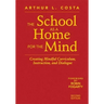 The School as a Home for the Mind: Creating Mindful Curriculum, Instruction, and Dialogue