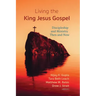 Living the King Jesus Gospel: Discipleship and Ministry Then and Now (a Tribute to Scot McKnight)
