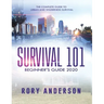 Survival 101 Beginner's Guide 2020: The Complete Guide To Urban And Wilderness Survival