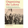 Organizing the Lakota: The Political Economy of the New Deal on the Pine Ridge and Rosebud Reservations