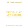Eucharist at the Center: Continually Forming the Parish
