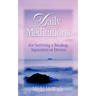 Daily Meditations: for Surviving a Breakup, Separation or Divorce