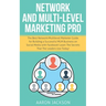 Network and Multi-Level Marketing Pro: The Best Network/Multilevel Marketer Guide for Building a Successful MLM Business on Social Media with Facebook