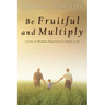 Be Fruitful and Multiply