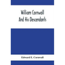 William Cornwall And His Descendants; A Genealogical History Of The Family Of William Cornwall, One Of The Puritan Founders Of New England, Who Came T