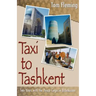 Taxi to Tashkent: Two Years with the Peace Corps in Uzbekistan