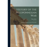 History of the Peloponnesian War: Translated From the Greek of Thucydides