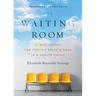 The Waiting Room: 60 Meditations for Finding Peace & Hope in a Health Crisis