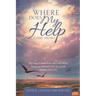 Where Does My Help Come From?: My Help Comes from the Lord Who Made the Heavens and the Earth (Psalm 121:1?2)