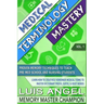Medical Terminology Mastery: Proven Memory Techniques to Help Pre Med School and Nursing Students Learn How to Creatively Remember Medical Terms to