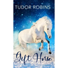 Gift Horse: An all-ages, horsey, holiday novella