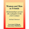 Women and Men As Friends: Relationships Across the Life Span in the 21st Century
