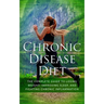 Chronic Disease Diet: The Complete Guide to Losing Weight, Improving Sleep, and Fighting Chronic Inflammation