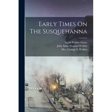 Early Times On The Susquehanna