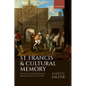 St Francis and Cultural Memory: The Franciscans and English National Identity from Chaucer to the Gothic