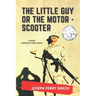 The Little Guy (or The Motor Scooter): The story of a diminutive soldier in the rear with the gear