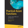 Practical Azure Functions: A Guide to Web, Mobile, and Iot Applications