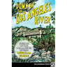Down by the Los Angeles River: Friends of the Los Angeles Rivers Official Guide