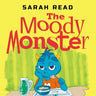 The Moody Monster: (Сhildren's Books About Emotions & Feelings, Kids Ages 3 5, Preschool, Kindergarten)
