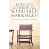 Does God Consider All "Marriages", Marriages?: Dealing With The Guilt Of Divorce