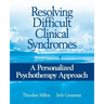 Resolving Difficult Clinical Syndromes: A Personalized Psychotherapy Approach